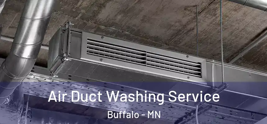  Air Duct Washing Service Buffalo - MN