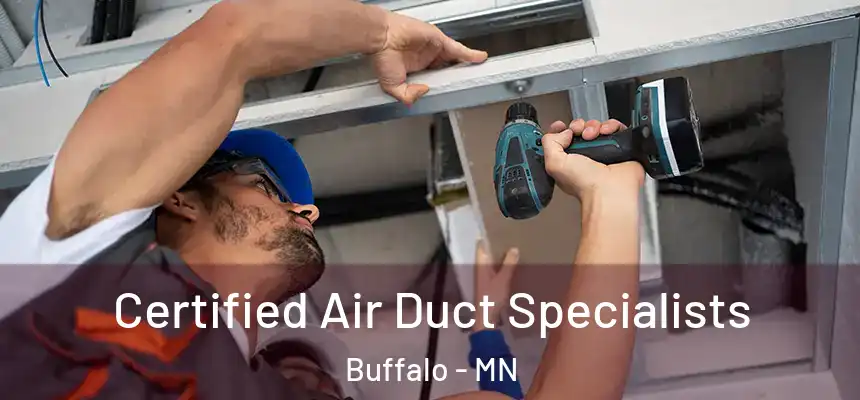  Certified Air Duct Specialists Buffalo - MN