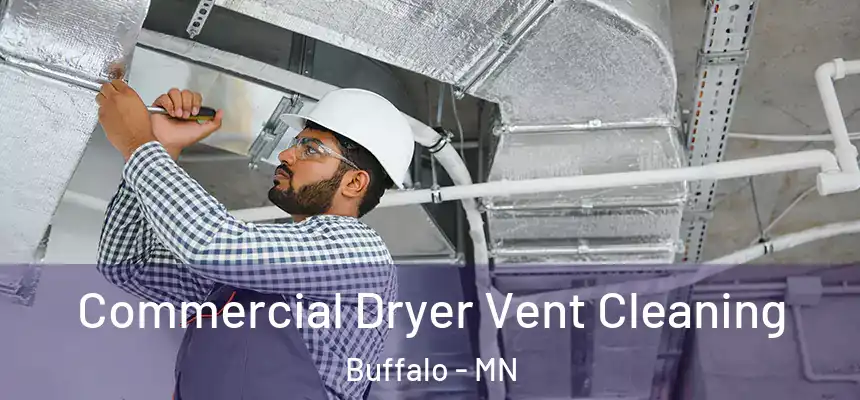  Commercial Dryer Vent Cleaning Buffalo - MN
