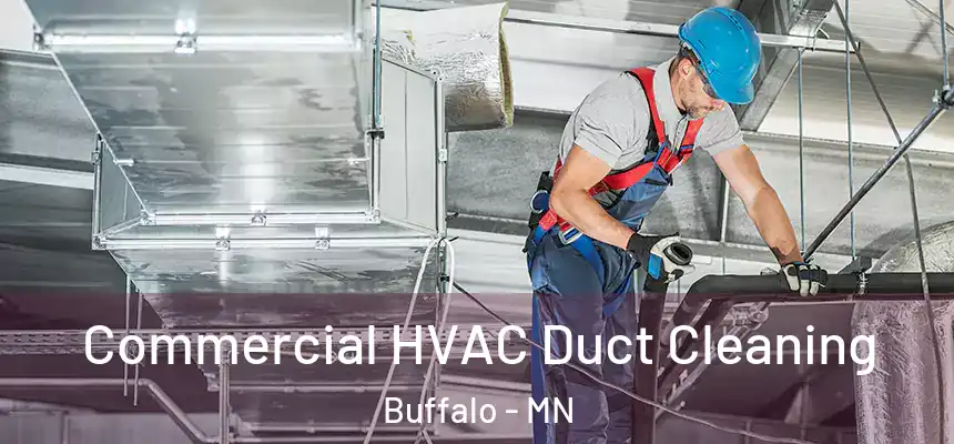  Commercial HVAC Duct Cleaning Buffalo - MN