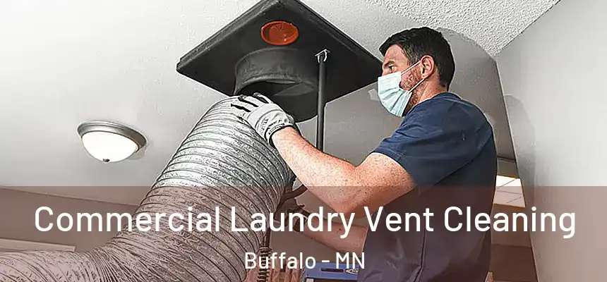  Commercial Laundry Vent Cleaning Buffalo - MN