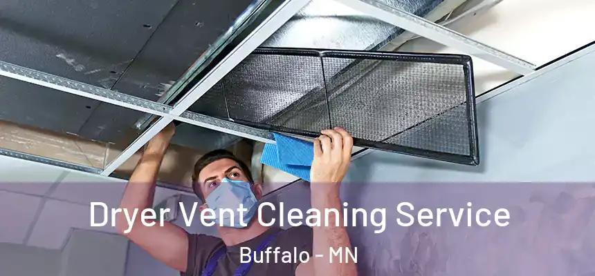  Dryer Vent Cleaning Service Buffalo - MN