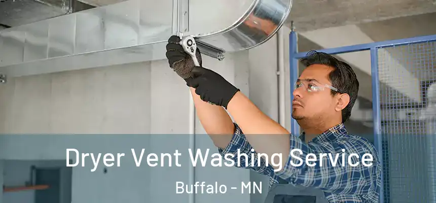  Dryer Vent Washing Service Buffalo - MN