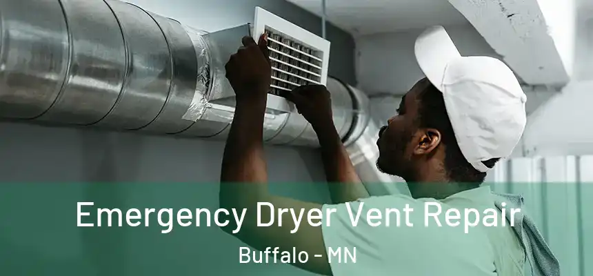  Emergency Dryer Vent Repair Buffalo - MN