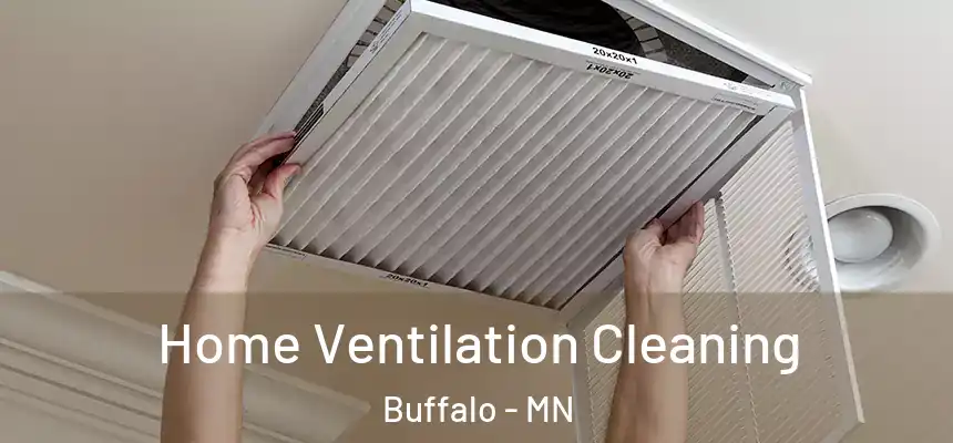  Home Ventilation Cleaning Buffalo - MN