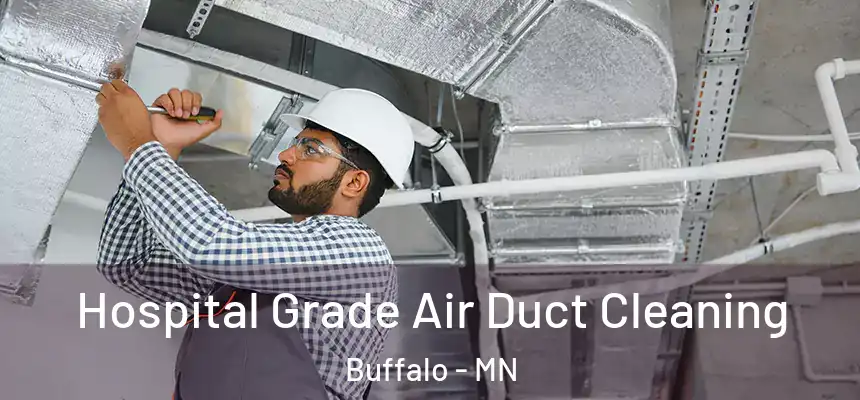  Hospital Grade Air Duct Cleaning Buffalo - MN