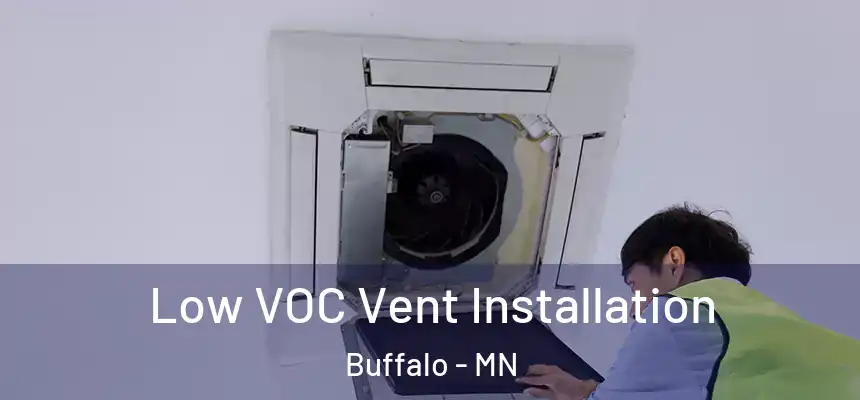  Low VOC Vent Installation Buffalo - MN