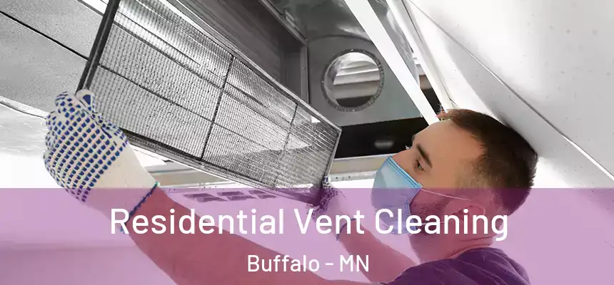  Residential Vent Cleaning Buffalo - MN