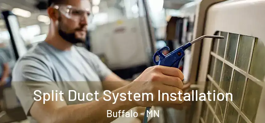  Split Duct System Installation Buffalo - MN