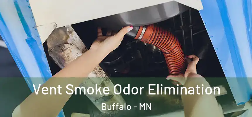  Vent Smoke Odor Elimination Buffalo - MN